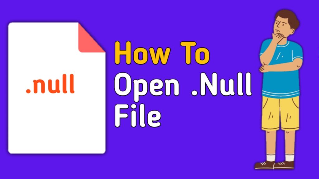  How To Open Null File